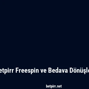 Betpirr Freespin ve Bedava Dönüşler