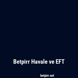 Betpirr Havale ve EFT