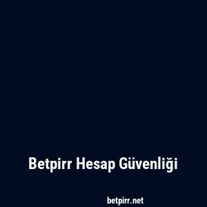 Betpirr Hesap Güvenliği