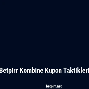 Betpirr Kombine Kupon Taktikleri