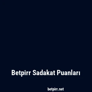 Betpirr Sadakat Puanları