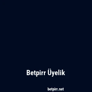 Betpirr Üyelik