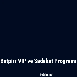 Betpirr VIP ve Sadakat Programı